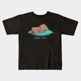 Maybe Later Kids T-Shirt